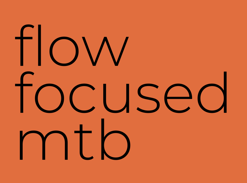 Flow Focused MTB